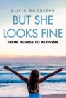 But She Looks Fine : From Illness to Activism - Book
