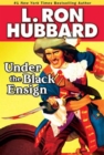 Under the Black  Ensign : A Pirate Adventure of Loot, Love and War on the Open Seas - eBook