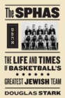 The SPHAS : The Life and Times of Basketball's Greatest Jewish Team - eBook