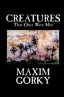 Creatures That Once Were Men by Maxim Gorky, Fiction, Christian - Book