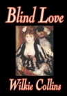 Blind Love by Wilkie Collins, Fiction, Classics - Book