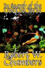 In Search of the Unknown by Robert W. Chambers, Fiction, Body, Mind & Spirit, Unexplained Phenomena, Supernatural, Mysticism - Book