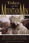 Tales of the Mountain Men : Seventeen Stories Of Survival, Exploration, And Outdoor Craft - Book