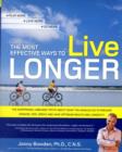 The Most Effective Ways to Live Longer : The Surprising, Unbiased Truth About What You Should Do to Prevent Disease, Feel Great, and Have Optimum Health and Longevity - Book