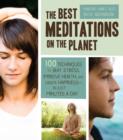 The Best Meditations on the Planet : 100 Techniques to Beat Stress, Improve Health, and Create Happiness-in Just Minutes a Day - Book