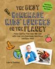 The Best Homemade Kids' Lunches on the Planet : More Than 200 Deliciously Nutritious Meal Ideas for Kids' Lunches - Book