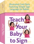 Teach Your Baby to Sign Card Deck : Illustrated Card Deck Featuring Simple Sign Language for Babies - Book