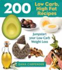 200 Low-Carb, High-Fat Recipes : Easy Recipes to Jumpstart Your Low-Carb Weight Loss - Book