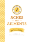 The Little Book of Home Remedies, Aches and Ailments : Natural Recipes to Ease Common Ailments - Book