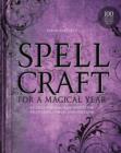 Spellcraft for a Magical Year : Rituals and Enchantments for Prosperity, Power, and Fortune - Book