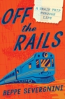 Off The Rails : A Train Trip Through Life - Book