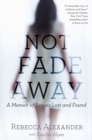 Not Fade Away : A Memoir of Senses Lost and Found - Book