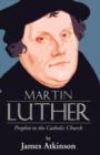 Martin Luther : Prophet to the Church Catholic - Book