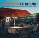Outdoor Kitchens : Designs for Outdoor Kitchens, Bars, and Dining Areas - Book