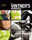 The Vintner's Apprentice : An Insider's Guide to the Art and Craft of Wine Making, Taught by the Masters - Book