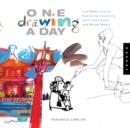 One Drawing a Day : A 6-Week Course Exploring Creativity with Illustration and Mixed Media - Book