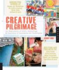 Creative Pilgrimage : An Exploration of Artful Gatherings and Discovery of Innovative Art Techniques - Book