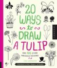 20 Ways to Draw a Tulip and 44 Other Fabulous Flowers - Book