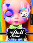 The Doll Scene : An International Collection of Crazy, Cool, Custom-Designed Dolls - Book