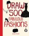 Draw 500 Fabulous Fashions : A Sketchbook for Artists, Designers, and Doodlers - Book