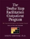 Twelve Step Facilitation Outpatient Program Facilitator Guide : The Project Match Twelve Step Treatment Protocol - Book