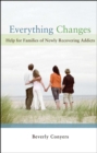 Everything Changes : Help for Families of Newly Recovering Addicts - eBook