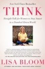 Think : Straight Talk for Women to Stay Smart in a Dumbed-Down World - Book