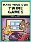 Make Your Own Twine Games! - Book
