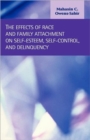 The Effects of Race and Family Attachment on Self-Esteem, Self-Control, and Delinquency - Book