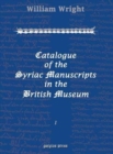 Catalogue of the Syriac Manuscripts in the British Museum (Vol 1-3) - Book