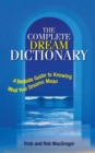 The Complete Dream Dictionary : A Bedside Guide to Knowing What Your Dreams Mean - Book