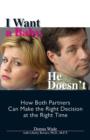 I Want a Baby, He Doesn't : How Both Partners Can Make the Right Decision at the Right Time - Book