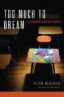 Too Much To Dream : A Psychedelic American Boyhood - Book