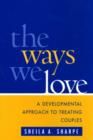 The Ways We Love : A Developmental Approach to Treating Couples - Book