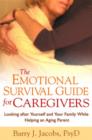 The Emotional Survival Guide for Caregivers : Looking After Yourself and Your Family While Helping an Aging Parent - Book