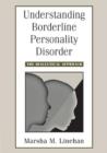 Understanding Borderline Personality Disorder : The Dialectical Approach - Book