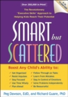 Smart but Scattered, First Edition : The Revolutionary "Executive Skills" Approach to Helping Kids Reach Their Potential - Book