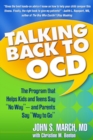 Talking Back to OCD : The Program That Helps Kids and Teens Say "No Way" -- and Parents Say "Way to Go" - eBook