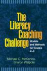 The Literacy Coaching Challenge : Models and Methods for Grades K-8 - Book