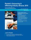 Plunkett's Outsourcing & Offshoring Industry Almanac 2010 : Outsourcing and Offshoring Industry Market Research, Statistics, Trends & Leading Companies - Book