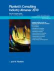 Plunkett's Consulting Industry Almanac 2010 : Consulting Industry Market Research, Statistics, Trends & Leading Companies - Book