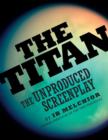 The Titan : The Unproduced Screenplay - Book