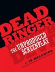 Dead Ringer : The Unproduced Screenplay - Book