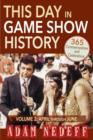 This Day in Game Show History- 365 Commemorations and Celebrations, Vol. 2 : April Through June - Book