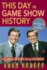 This Day in Game Show History- 365 Commemorations and Celebrations, Vol. 4 : October Through December - Book