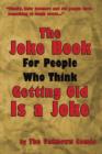 The Joke Book for People Who Think Getting Old Is a Joke - Book