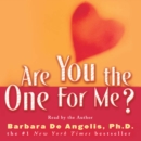 Are You the One for Me? : Knowing Who's Right and Avoiding Who's Wrong - eAudiobook