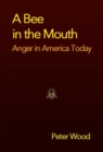 A Bee in the Mouth : Anger in America Now - Book