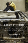 Mugged By Reality : The Liberation of Iraq and the Failure of Good Intentions - Book