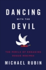 Dancing with the Devil : The Perils of Engaging Rogue Regimes - Book